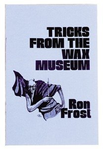 Tricks from the wax museum by Ron Frost